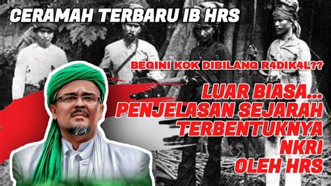 Ceramah Terbaru IB HRS Penjelasan Sejarah Terbentuknya NKRI YouTube