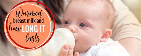 How Long Is Warmed Breast Milk Safe Guidelines Tips