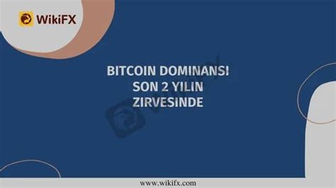 Bitcoin Dominans Son Y L N Zirvesinde Haberler Wikifx