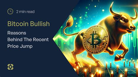 Bitcoin Bullish Reasons Behind The Recent Price Jump By Bitgenix