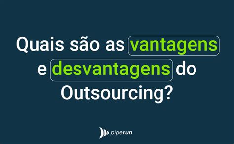 Outsourcing O Que Como Funciona Exemplos Vantagens E Mais