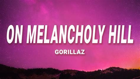 Gorillaz On Melancholy Hill Lyrics Youtube