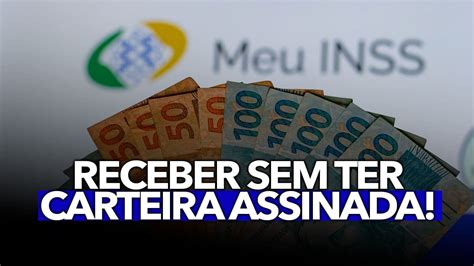 Fa A Isto Para Receber Do Inss Mesmo Sem Ter Carteira Assinada