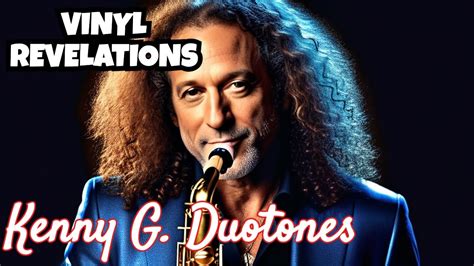 Kenny G S Jaw Dropping Vinyl Duotones Youtube