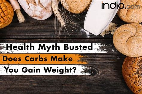 Health Myth Busted Does Carbs Make You Gain Weight Heres What We Know