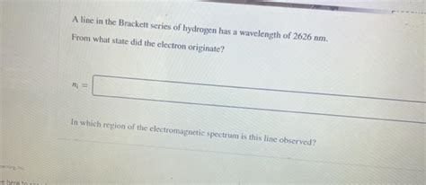 Solved A Line In The Brackett Series Of Hydrogen Has A