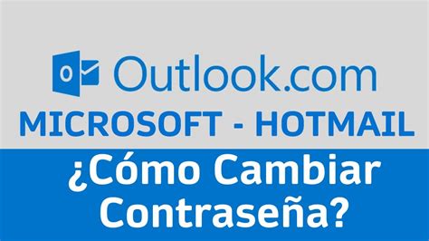 C Mo Cambiar Contrase A De Microsoft Outlook Hotmail Modificar