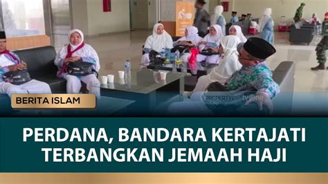 Bandara Kertajati Terbangkan Jemaah Haji Untuk Pertama Kalinya