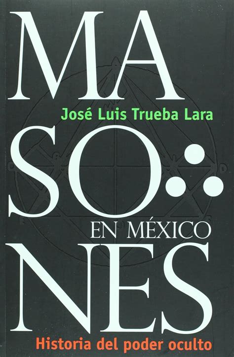 Masones En Mexico Masons In Mexico Historia Del Poder Oculto History