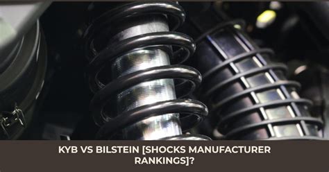 Kyb Vs Bilstein Battle Of The Shock Titans