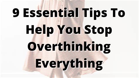 9 Essential Tips To Help You Stop Overthinking Everything