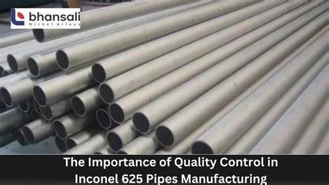 The Importance Of Quality Control In Inconel 625 Pipes Manufacturing