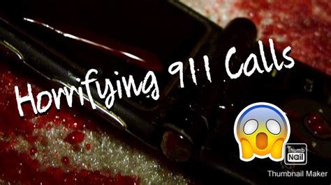 5 Extremely Horrifying 911 Calls Youtube