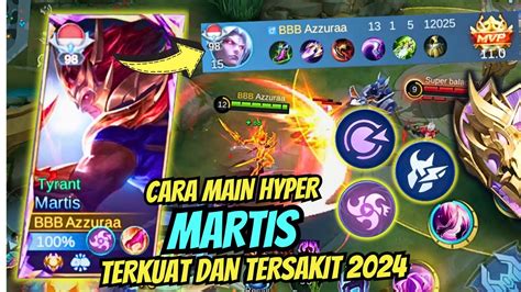 Cara Main Hyper Martis Terkuat Dan Tersakit 🔥 Best Build Martis 🔥