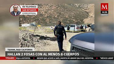 Hallan Fosas Con Al Menos Cuerpos En Tijuana Grupo Milenio