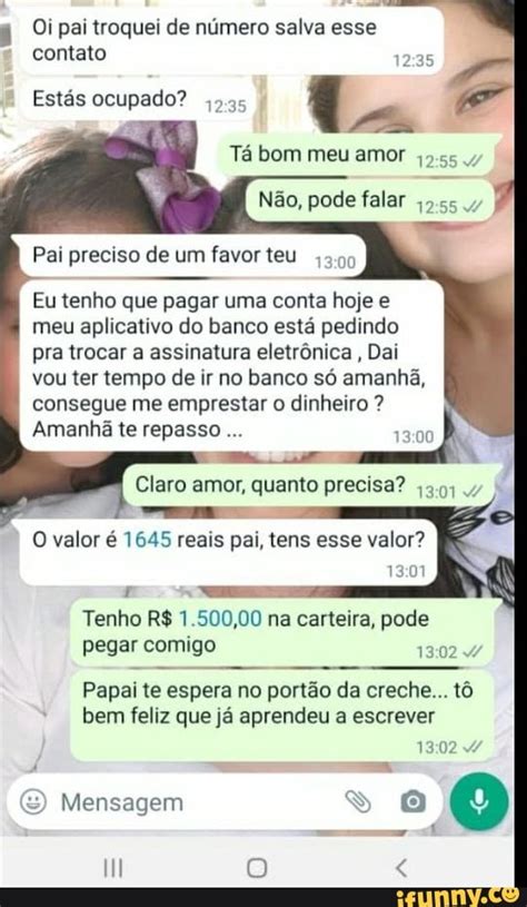 Oi Pai Troquei De N Mero Salva Esse Contato T Bom Meu Amor Est S