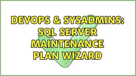 DevOps SysAdmins SQL Server Maintenance Plan Wizard YouTube