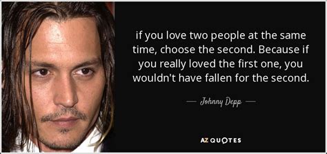 Johnny Depp quote: if you love two people at the same time, choose...