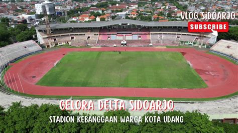 Update Stadion Gelora Delta Sidoarjo Kebanggan Warga Kota Udang Terkini