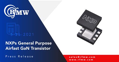 NXPs General Purpose Airfast GaN Transistor RFMW Blog