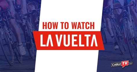 How To Watch The Vuelta A Espana Free Lilla Patrice