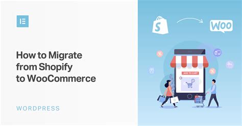 How To Migrate From Shopify To WooCommerce 2021 Guide Elementor