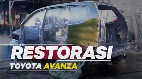 Restorasi Toyota Avanza Tapi Kondisi Nya Udah Begini Youtube