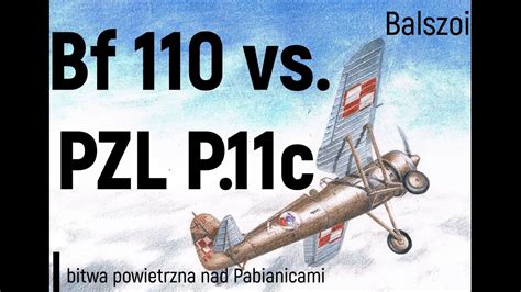 Bf 110 Vs PZL P 11c Bitwa Powietrzna Nad Pabianicami 2 IX 39 YouTube