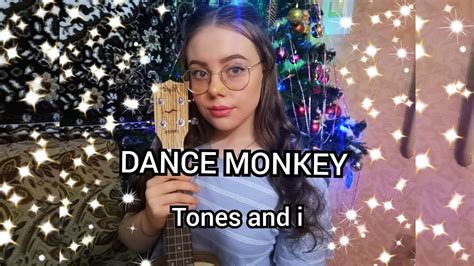 TONES AND I DANCE MONKEY Ukulele cover кавер на укулеле YouTube