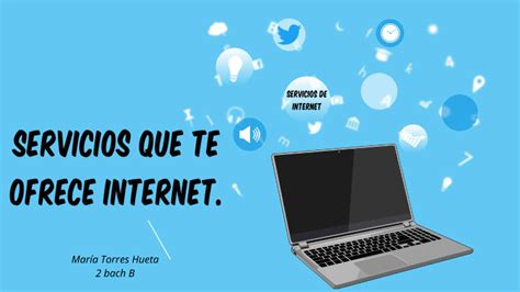 Servicios que te ofrece Internet by María Torres on Prezi