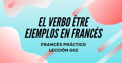 Ejemplos Con El Verbo Tre En Franc S Curso De Franc S Pr Ctico