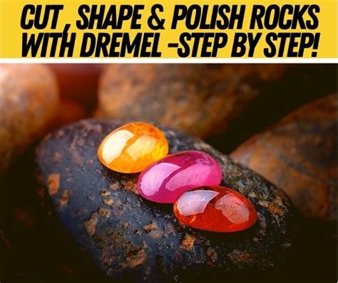 How To Cut Shape Polish Rocks With A Dremel Step By Step