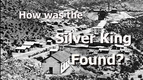 The Silver King Mine How Was It Found Youtube