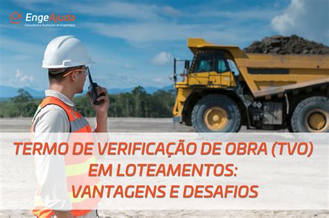 Tvo Termo De Verifica O De Obra Em Loteamentos Vantagens Desafios