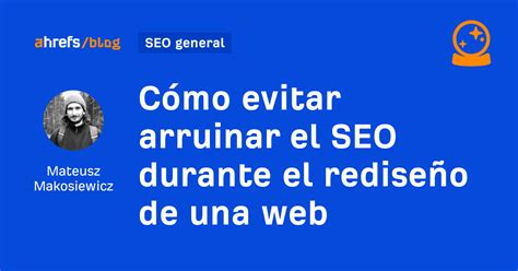 Ahrefs C Mo Evitar Arruinar El Seo Durante El Redise O De Una Web