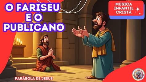 O Publicano E Fariseu - O Fariseu e o Publicano. Música Infantil Cristã - YouTube