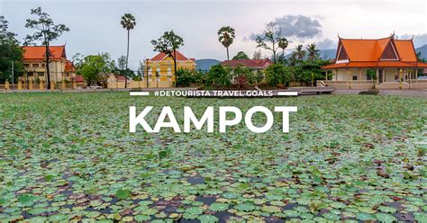 2023 Kampot Tourist Spots 10 Things To Do In Kampot And Kep