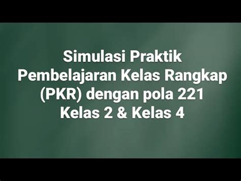 Simulasi Praktik Pembelajaran Kelas Rangkap PKR Dengan Pola 221 Kelas