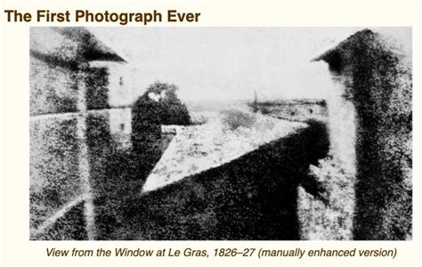 The first photo, Paris, 1826. I believe it took several hours for the ...