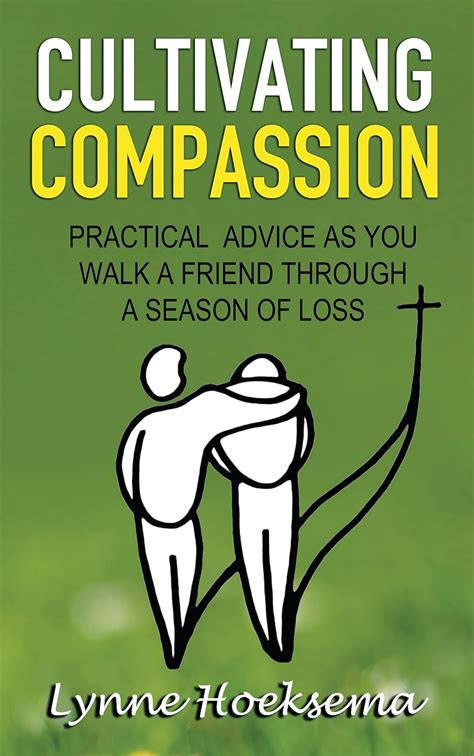 Cultivating Compassion Practical Advice As You Walk A Friend Through A