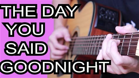 The Day You Said Goodnight Hale Fingerstyle Guitar Cover Youtube