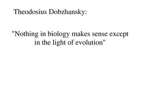 Nothing In Biology Makes Sense Except In The Light Of Evolution Ppt