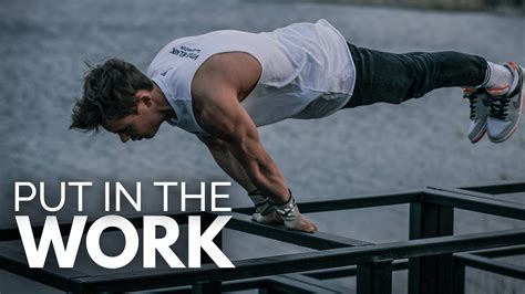 Put In The Work Calisthenics Motivational Video Youtube