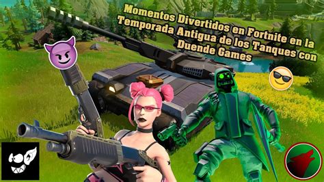 Momentos Divertidos En Fortnite En La Temporada Antigua De Los Tanques