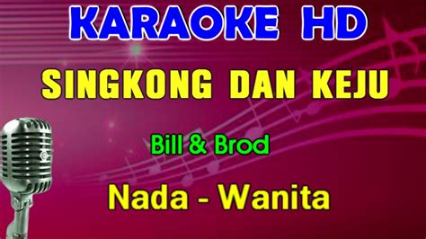 SINGKONG DAN KEJU Bill Brod KARAOKE Nada Wanita YouTube