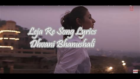 Leja Leja Re Song Lyricsdhvani Bhanushali Youtube