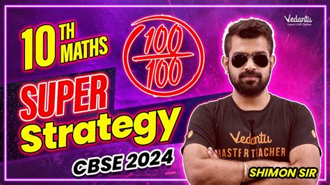 Super Strategy To Score 100 100 In Maths Class 10 CBSE 2024