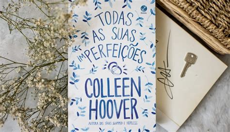 Todas As Suas Imperfei Es Colleen Hoover Resenhando Sonhos