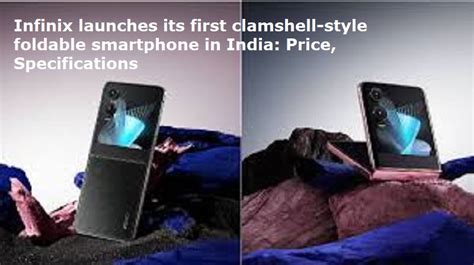 Infinix Launches Its First Clamshell Style Foldable Smartphone In India