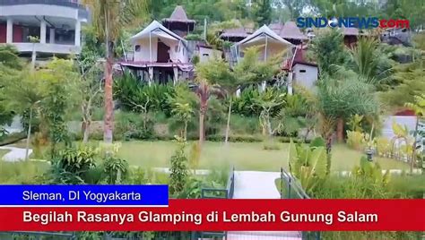 Begilah Rasanya Glamping Di Lembah Gunung Salam Video Dailymotion